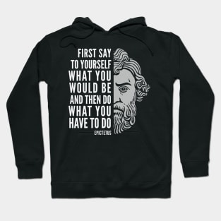 Epictetus Quote: Do What You Have To Do Hoodie